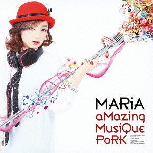 aMazing MusiQue PaRK - MARiA from GARNiDELiA