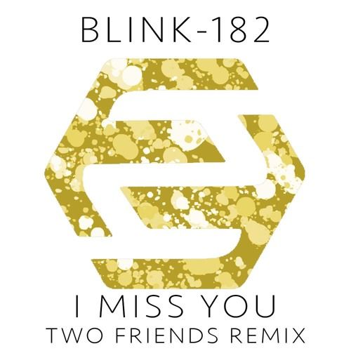 Blink-182 - I Miss You (Two Friends Remix) (신남, 활기, 경쾌, 비트, 흥겨움, 흥함, 리믹스)