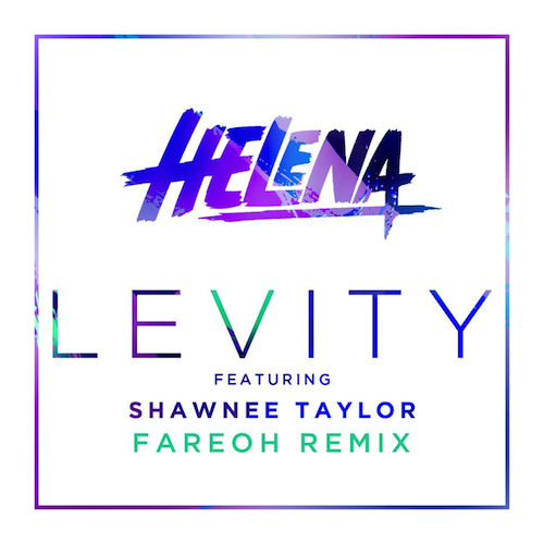 Helena feat. Shawnee Taylor - Levity (Fareoh Remix) (신남, 흥겨움)