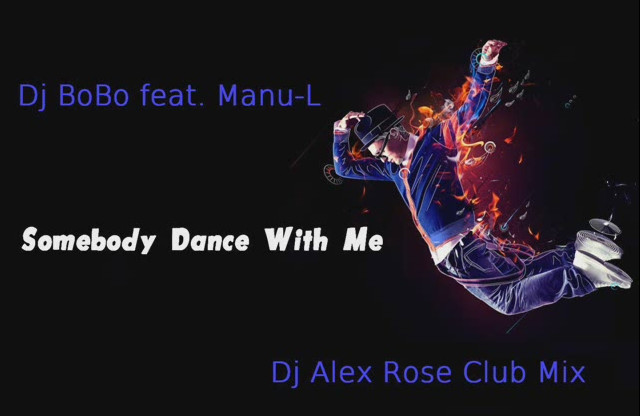 Jk - (신남,클럽) DJ BoBo - Feat. Manu-L - Somebody Dance With Me (Dj Alex Rose Club Mix)