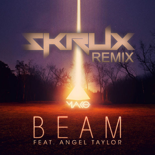 [Dubstep] Mako - Beam ft. Angel Taylor (Skrux Remix)