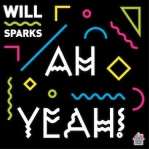 Will Sparks - Ah Yeah! (Original Mix) (신남, 격렬, 비트, 흥겨움, 클럽)