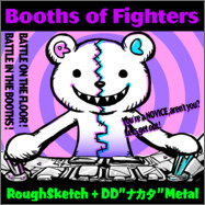 RoughSketch + DD¨ナカタ¨Metal - Booths of Fighters (Gabber, 신남, 격렬, 흥함, 극혐)
