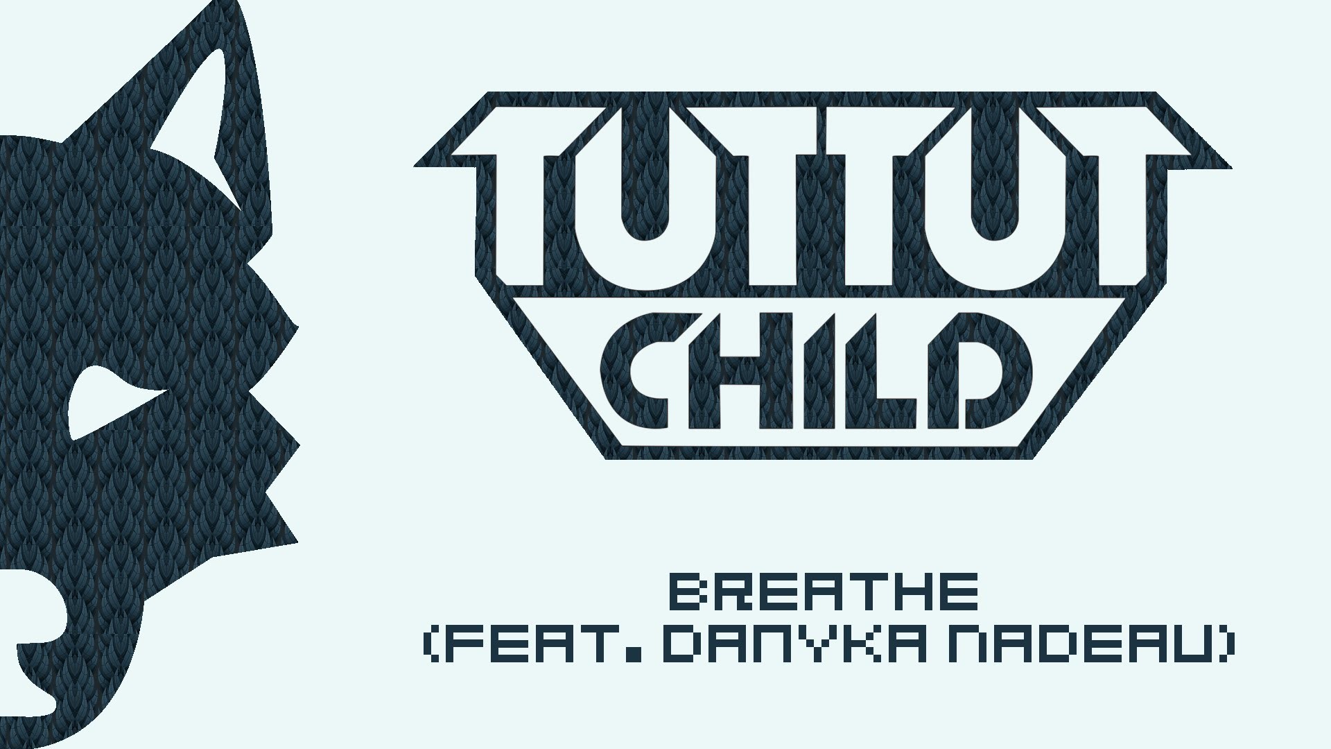 Tut Tut Child - Breathe (feat. Danyka Nadeau)