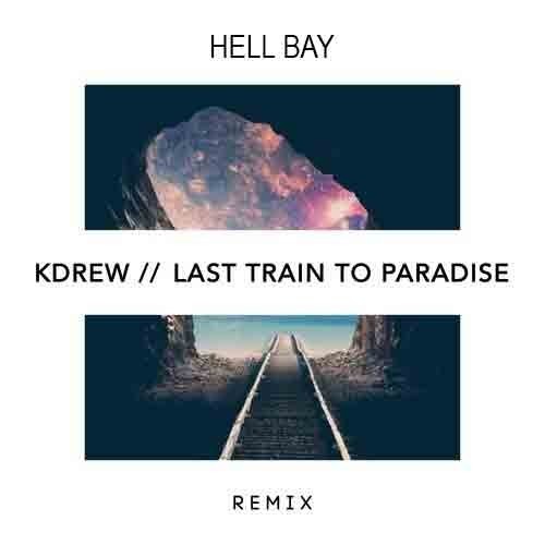 [Dubstep] KDrew - Last Train To Paradise (Hell Bay Remix)