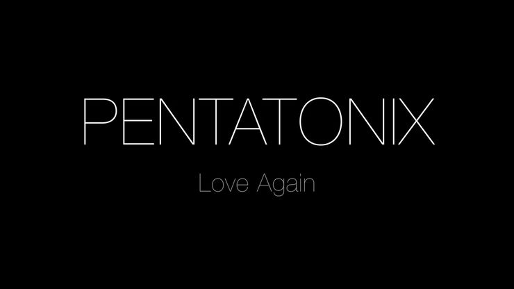 Pentatonix - Love Again (애절, 쓸쓸, 우울, 신비, 긴박, 격렬, 진지, 긴장, 흥함, 애잔, 심각, 아련, 몽환)