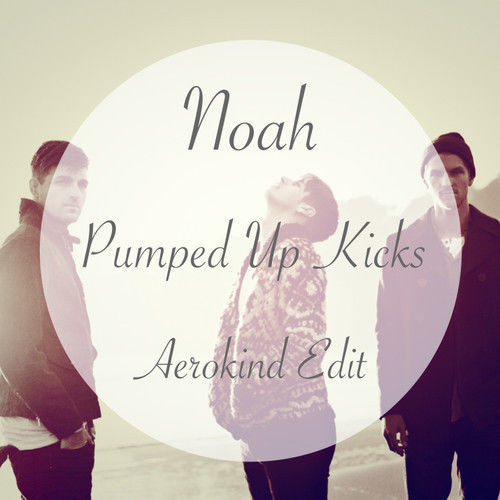 Foster The People - Pumped Up Kicks (Noah Cover, Aerokind Edit) (흥겨움, 여유, 따뜻)