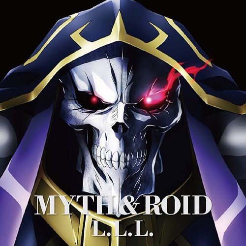 오버로드 ED CW - The first ending／MYTH＆ROID