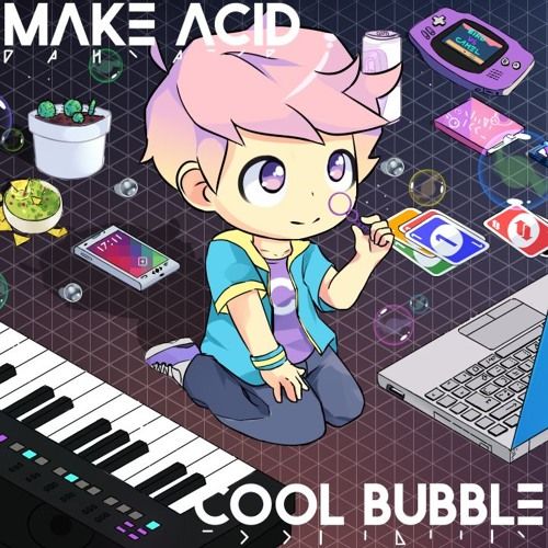 Make Acid - Cool Bubble (신남, 비트, 신비, 귀여움)