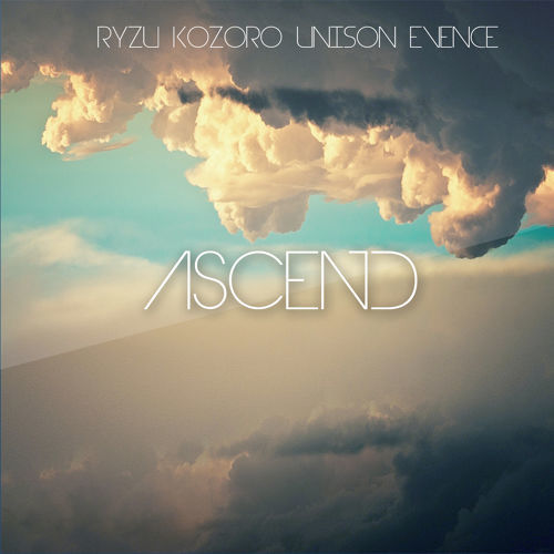 Ryzu, Kozoro, Unison & Evence - Ascend (신남, 비트, 신비, 격렬, 흥함, 활기)
