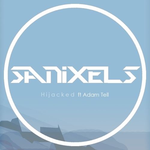 Sanixels - Hijacked (Feat. Adam Tell) (활기, 비트, 신비, 기타, 훈훈, 일렉)