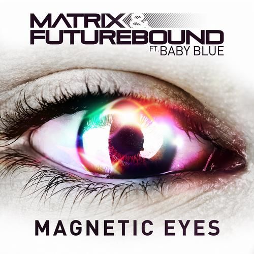 Matrix & Futurebound - Magnetic Eyes (feat. Baby Blue) [클럽, 발랄, 경쾌]