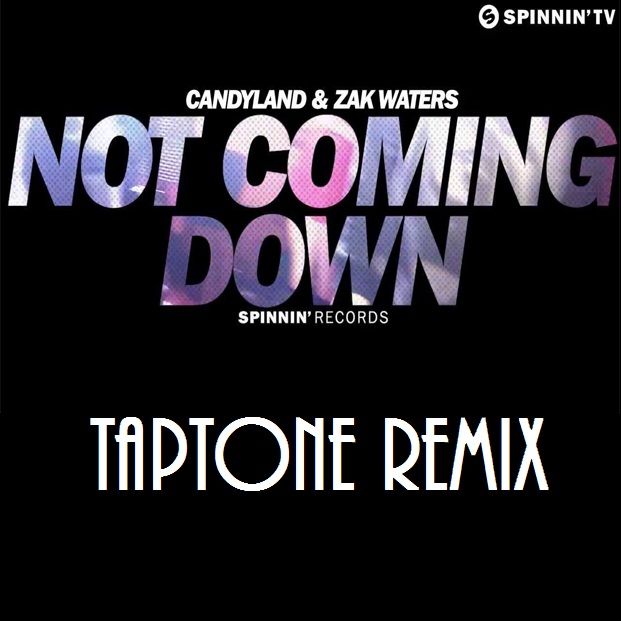 Candyland & Zak Waters - Not Coming Down (Taptone Remix) [즐거움, 흥함, 경쾌]