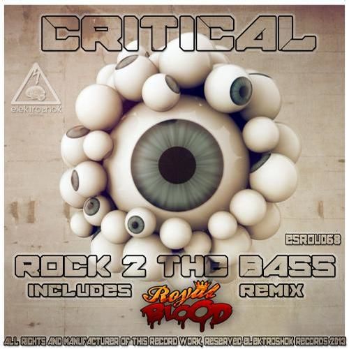 Critical - Rock 2 The Bass (Royal Blood Remix) [비트, 흥함, 전율]
