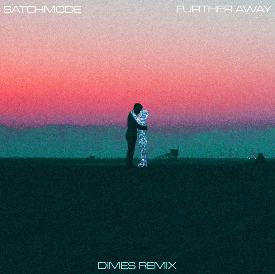 Satchmode - Further Away (DIMES Remix) [몽환, 흥함, 리믹스]