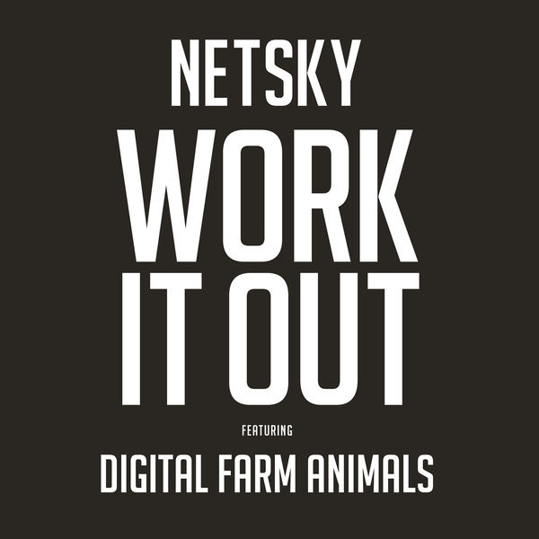 Netsky - Work It Out (Feat. Digital Farm Animals) [여유, 흥겨움, 경쾌]