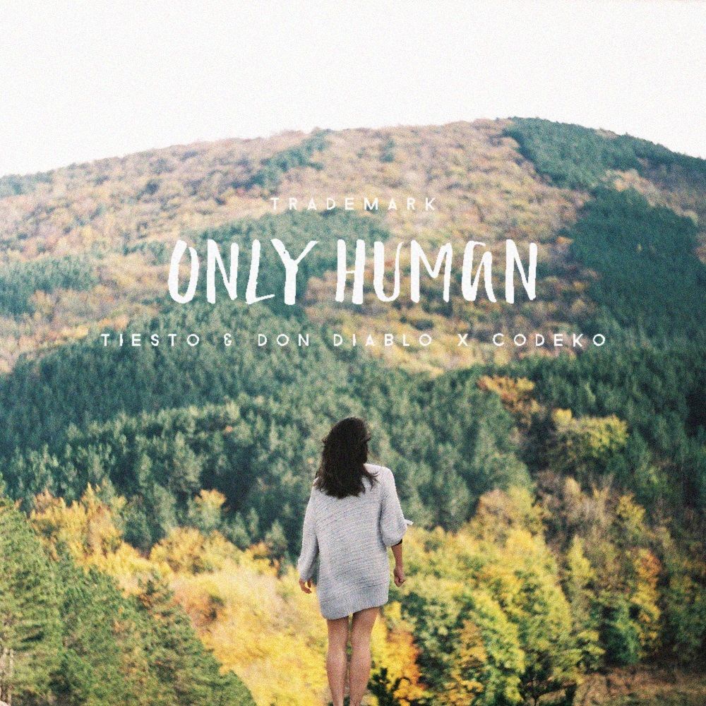 Trademark - Only Human (Tiesto & Don Diablo x Codeko) [클럽, 흥함, 매쉬업]