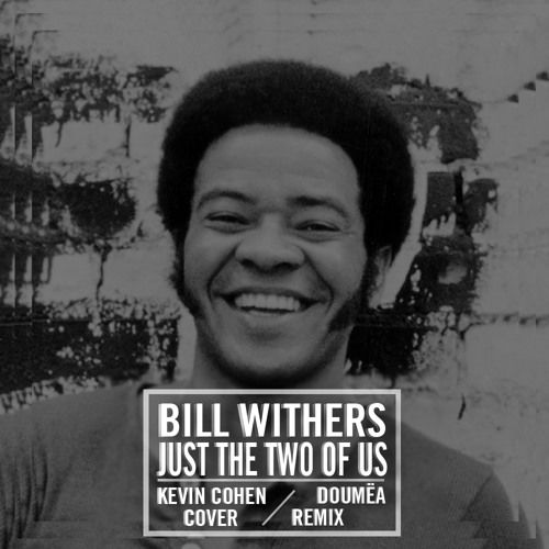 Bill Withers - Just The Two Of Us (Kevin Cohen Cover 경쾌, 리믹스, 흥겨움, 따뜻함)