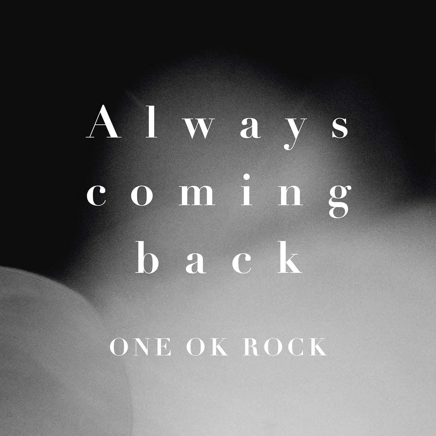 Always coming back - ONE OK ROCK(원 오크 락)