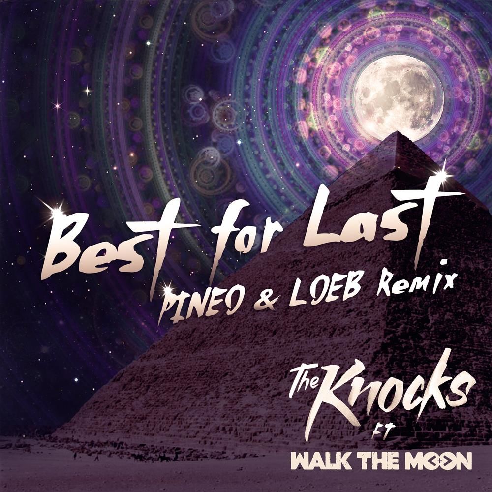 The Knocks - Best For Last Ft. Walk The Moon (PINEO & LOEB Remix) [흥함, 활기, 몽환]