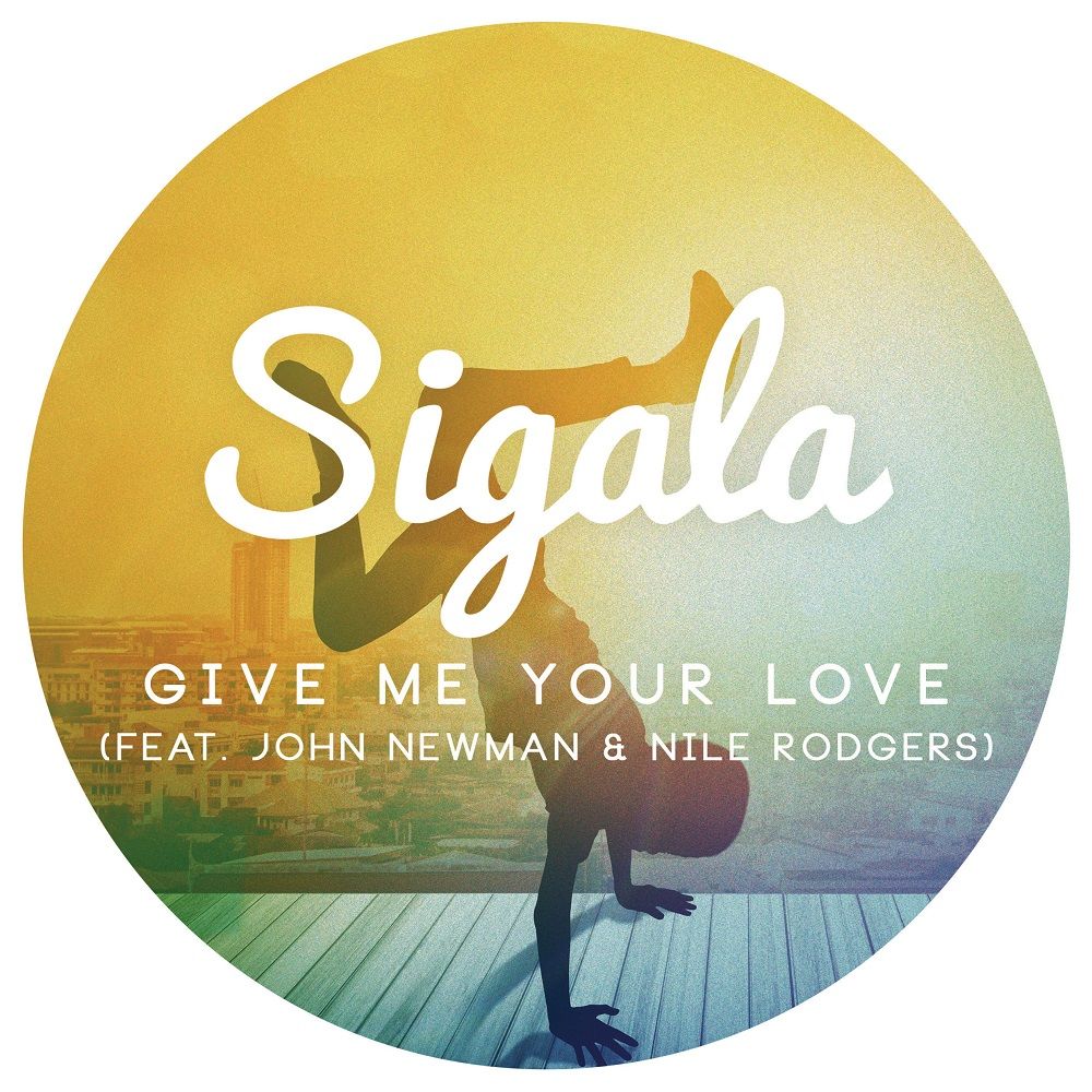 Sigala - Give Me Your Love (Feat. John Newman & Nile Rodgers) [흥겨움, 신남, 흥함]