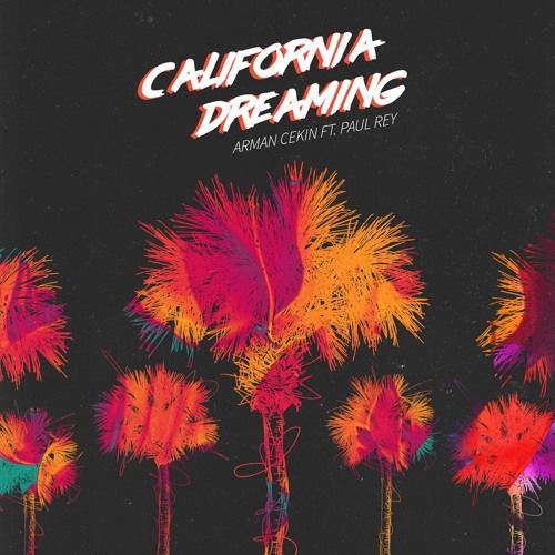 Arman Cekin - California Dreaming (feat. Paul Rey) [몽환, 고요, 트로피컬]