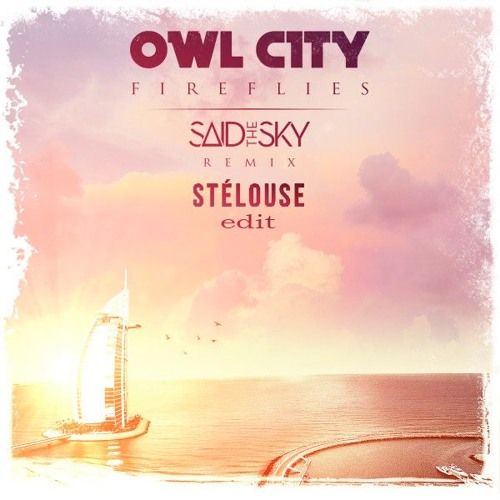 Owl City - Fireflies (Said The Sky Remix) (StéLouse Edit) (신남, 평화, 신비, 순수, 비트, 즐거움, 흥겨움, 활기, 훈훈, 행복, 경쾌, 리믹스)