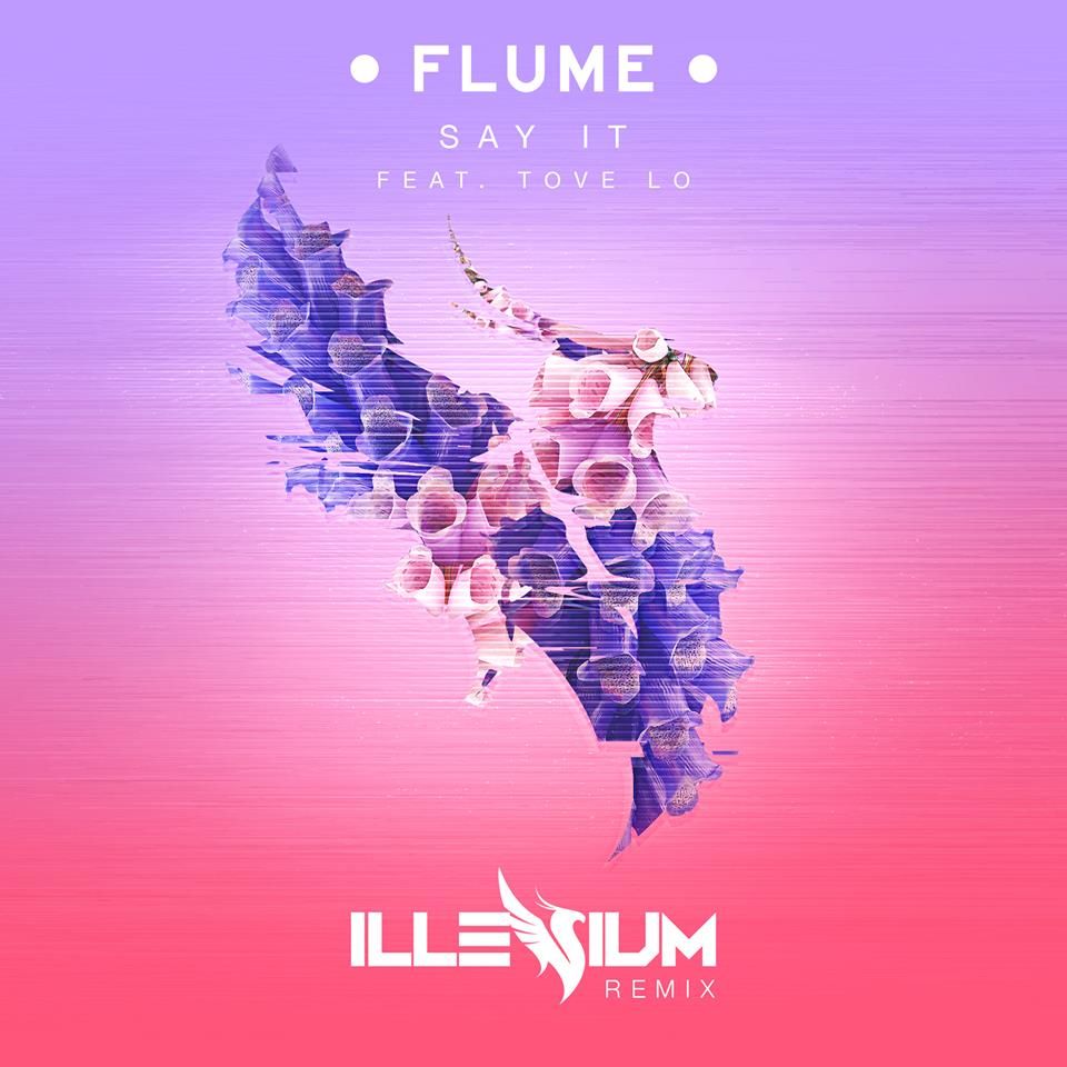 Flume - Say It ft. Tove Lo (Illenium Remix) [웅장, 애절, 흥함]