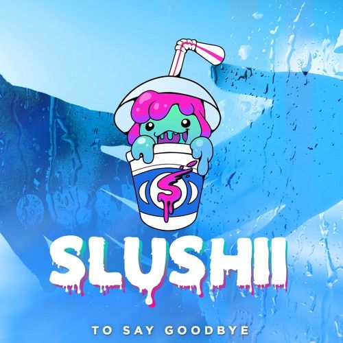 Slushii - To Say Goodbye (비트, 슬픔, 격렬, 신비)
