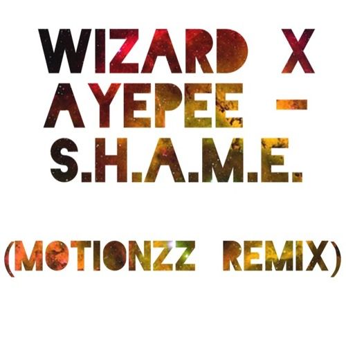 Wizard X AyePee - S.H.A.M.E. [Motionzz Remix] (신남,장엄,격렬,흥함,일렉)