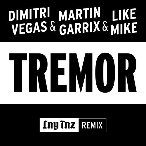 Dimitri Vegas & Like Mike, Martin Garrix - Tremor (LNY TNZ Remix)