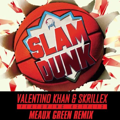 Valentino Khan & Skrillex - Slam Dunk [Meaux Green Remix] {Feat. Kstylis} (흥함,장엄,격렬,일렉)