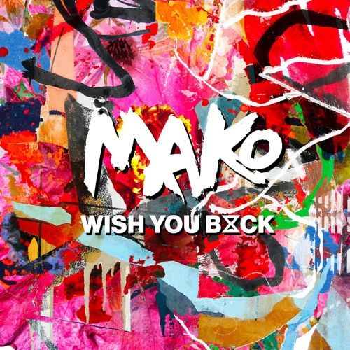 Mako (ft. Kwesi) - Wish You Back (The Him Edit)