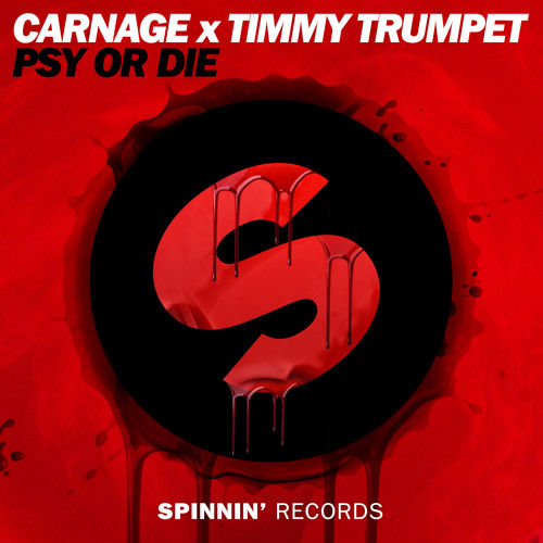 Carnage & Timmy Trumpet - PSY Or DIE [클럽, 바운스]