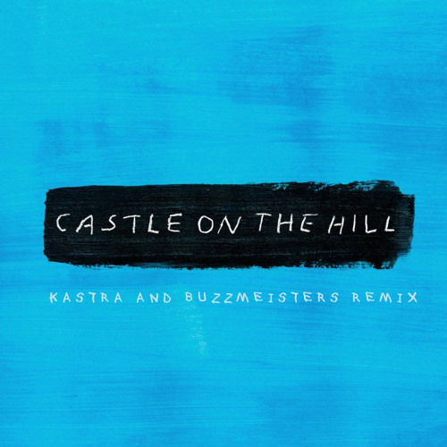 Ed Sheeran - Castle On The Hill (Kastra & Buzzmeisters Remix) (활기, 신남, 경쾌, 비트, 클럽, 리믹스)