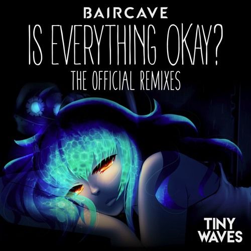 baircave - Is Everything Okay (Ben Briggs & Nokae Remix) (즐거움,격렬,electro,리믹스)