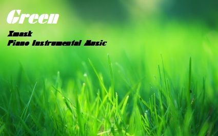 [Xmask] 자작곡 - Green (Piano Instrumental Music)