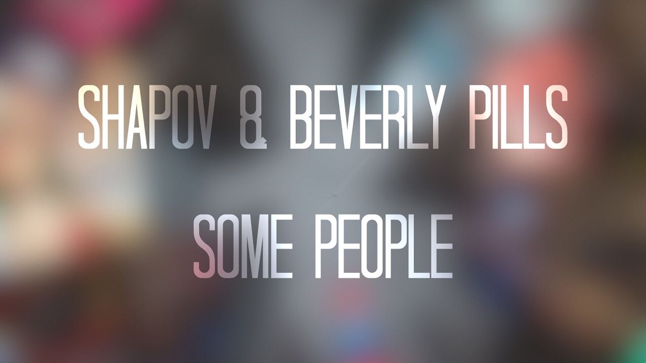 Shapov & Beverly Pills - Some People ( 프로그레시브, 희망, 활기, 신남 )