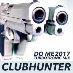 Clubhunter - Do Me 2017 (Turbotronic Radio Edit)