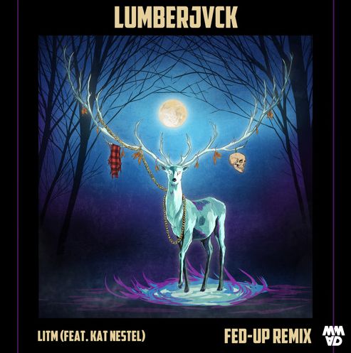 LUMBERJVCK - LITM [Fed-Up Remix] {Feat. Kat Nestel} (흥함,웅장,비트,일렉)