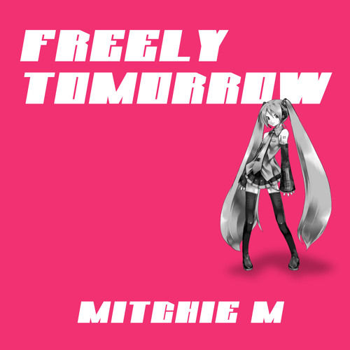 Mitchie M - FREELY TOMORROW [instrumental]