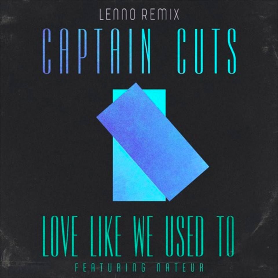 Captain Cuts - Love Like We Used To (Lenno Remix) [흥겨움, 여유, 누디스코]