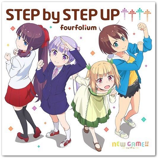 뉴 게임!! (NEW GAME!!) OP／fourfolium - STEP by STEP UP↑↑↑↑