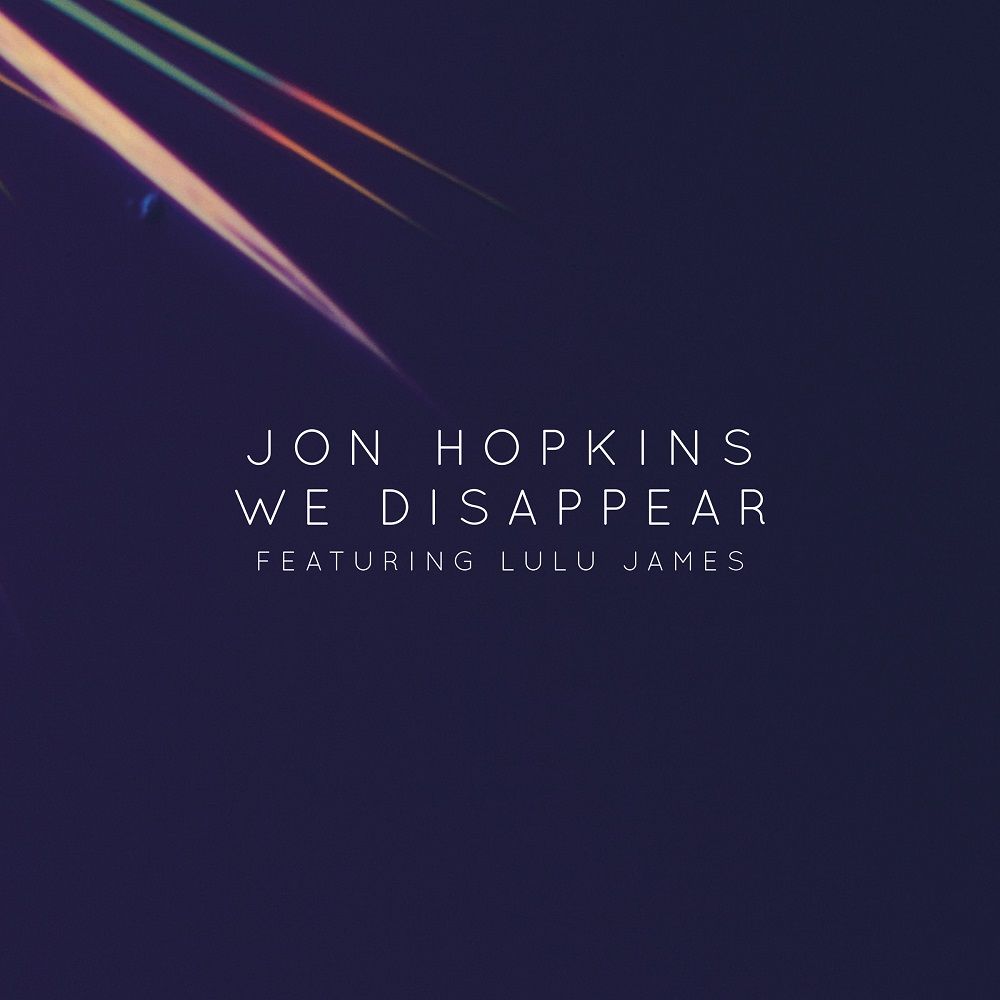 Jon Hopkins - We Disappear (Feat. Lulu James) [심각, 전율, 심오]