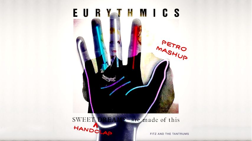 Sweet HandClap Dreams (Fitz & The Tantrums vs Eurythmics) [Petro Mashup]