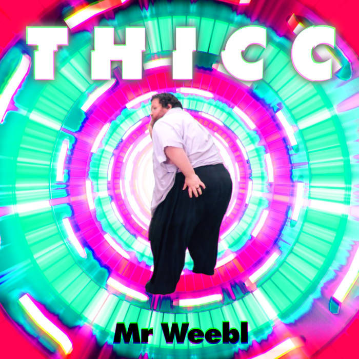 Mr Weebl' - THICC (덥스텝, 비트, 일렉)