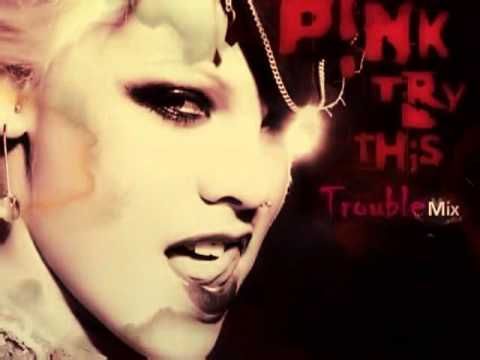 Pink - Trouble