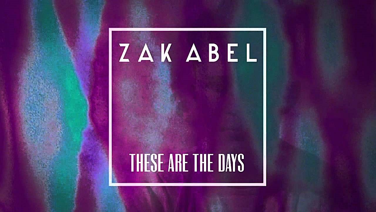 Zak Abel - These Are The Days (애시드 팝, 경쾌, 희망, 장엄, 순수)