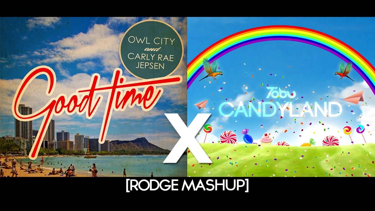 Tobu x Owl City x Carly Rae Jepsen - Good Time x Candyland (Rodge Mashup)